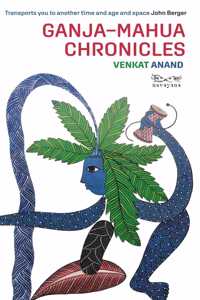 Ganjaâ€“Mahua Chronicles