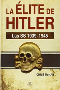 La Elite de Hitler: Las SS 1939-1945
