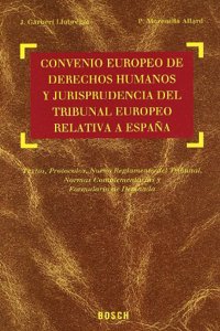 Convenio Europeo de Derechos Humanos y Jurisprudencia del Tribunal Europeo relativa a Espana: Texto, Protocolos, nuevo Reglamento del Tribunal, normas complementarias y formulario de demanda