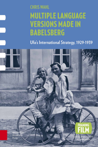 Multiple Language Versions Made in BABELsberg: Ufa's International Strategy, 1929-1939