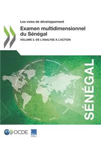 Les Voies de Développement Examen Multidimensionnel Du Sénégal Volume 3. de l'Analyse À l'Action