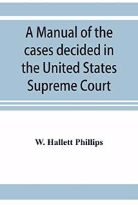 manual of the cases decided in the United States Supreme Court