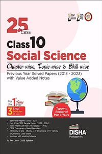 25 CBSE Class 10 Social Science Chapter-wise, Topic-wise & Skill-wise Previous Year Solved Papers (2013 - 2023) with Value Added Notes