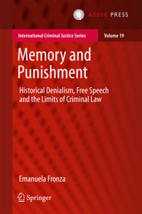 Memory and Punishment: Historical Denialism, Free Speech and the Limits of Criminal Law