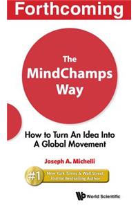 Mindchamps Way, The: How to Turn an Idea Into a Global Movement