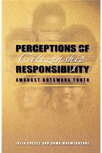 Perceptions of Citizenship Responsibility Amongst Botswana Youth