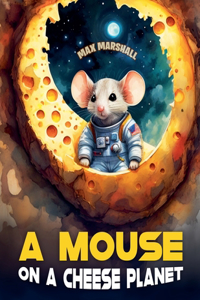 Mouse on a Cheese Planet