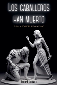 Caballeros han Muerto en Manos del Feminismo