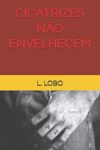 Cicatrizes Não Envelhecem