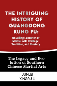 Intriguing History of Guangdong Kung Fu