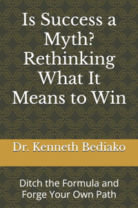 Is Success a Myth? Rethinking What It Means to Win