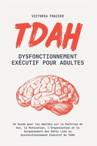 TDAH Dysfonctionnement Exécutif pour Adultes