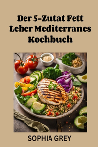5-Zutat Fett Leber Mediterranes Kochbuch
