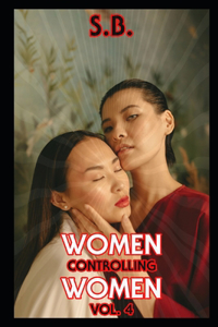 Women Controlling Women - Vol. 4