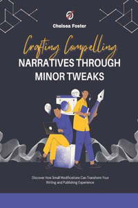 Crafting Compelling Narratives Through Minor Tweaks