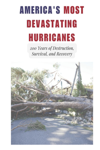 America's Most Devastating Hurricanes