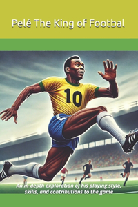 Pelé The King of Football