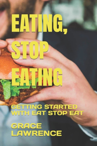 Eating, Stop Eating