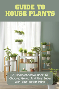 Guide To House Plants