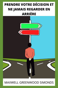 Prendre Votre Décision Et Ne Jamais Regarder En Arrière