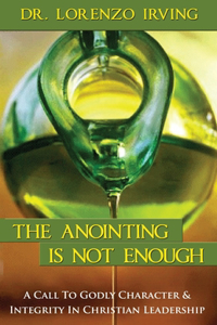 The Anointing Is Not Enough