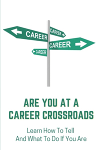 Are You At A Career Crossroads