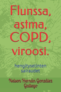 Flunssa, astma, COPD, viroosi.