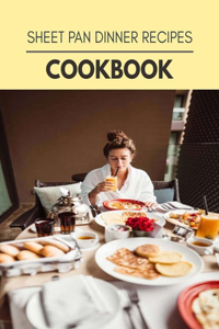 Sheet Pan Dinner Recipes Cookbook