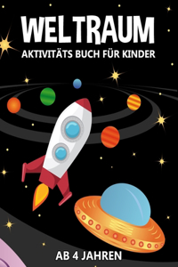 Weltraum Aktivitäts Buch für Kinder Ab 4 Jahren: Malen, Punkt-zu-Punkt, Labyrinthe, Zählen nach Bildern mit galaktischen Motiven als Planeten, Raketen, Astronauten und vieles mehr!