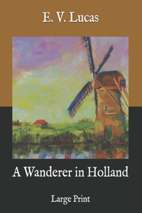 A Wanderer in Holland