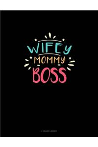 Wifey Mommy Boss