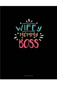 Wifey Mommy Boss