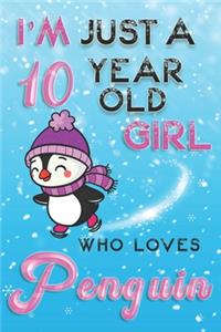 I'm Just A 10 Year Old Girl Who Loves Penguin