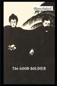 The good soldier (Annotated & Illustrated) Classic Edition