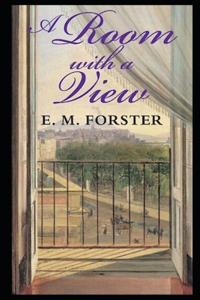 A Room with a View By Edward Morgan Annotated Novel
