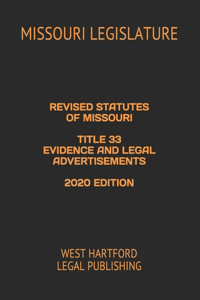 Revised Statutes of Missouri Title 33 Evidence and Legal Advertisements 2020 Edition