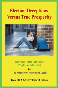 Election Deceptions Versus True Prosperity!