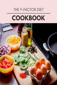 The F-factor Diet Cookbook