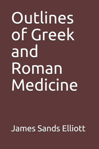 Outlines of Greek and Roman Medicine