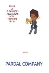 Super Lip Flexibilities Jose Pardal Alto Trombone N-130