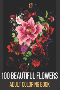 100 Beautiful Flowers Adult Coloring Book