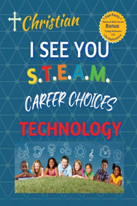 Christian, I See You S.T.E.A.M Career Choices Technology