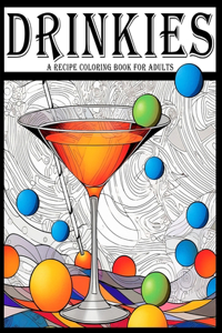 Drinkies: A Drink Recipe Coloring Book for Adults