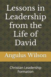 Lessons in Leadership from the Life of David