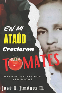 Mi Ataud Crecieron Tomates