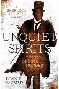 Unquiet Spirits: Whisky, Ghosts, Murder (a Sherlock Holmes Adventure, Book 2)