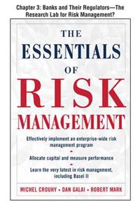 The Essentials of Risk Management, Chapter 3 - Banks and Their Regulators--The Research Lab for Risk Management?