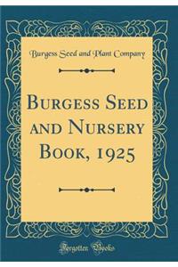 Burgess Seed and Nursery Book, 1925 (Classic Reprint)