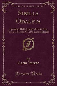 Sibilla Odaleta, Vol. 3: Episodio Delle Guerre d'Italia Alla Fine del Secolo XV.; Romanzo Storico (Classic Reprint)