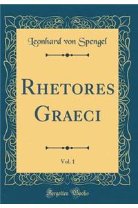 Rhetores Graeci, Vol. 1 (Classic Reprint)